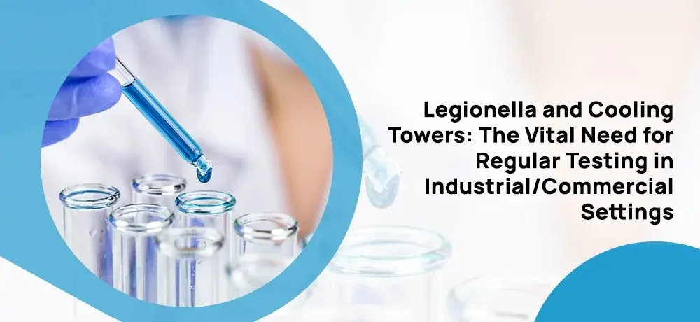 Legionella Testing for Cooling Towers - Industrial & Commercial