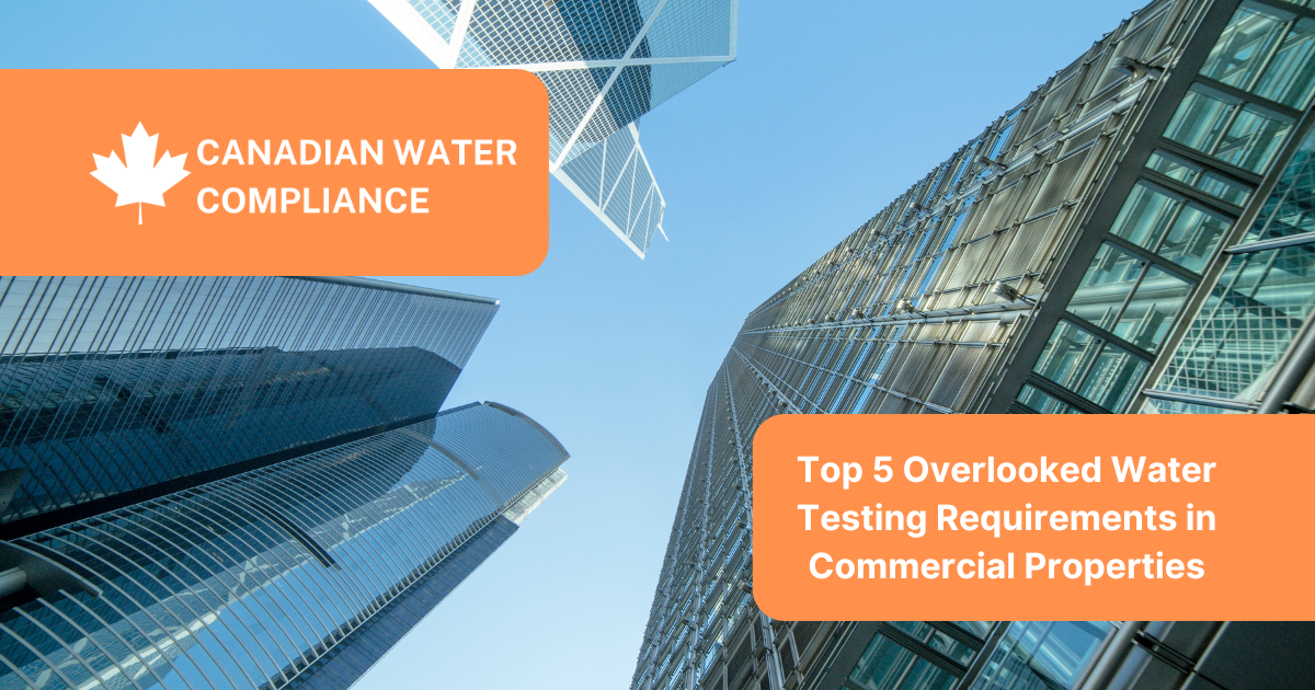 Top 5 Overlooked Water Testing Requirements in Commercial Properties