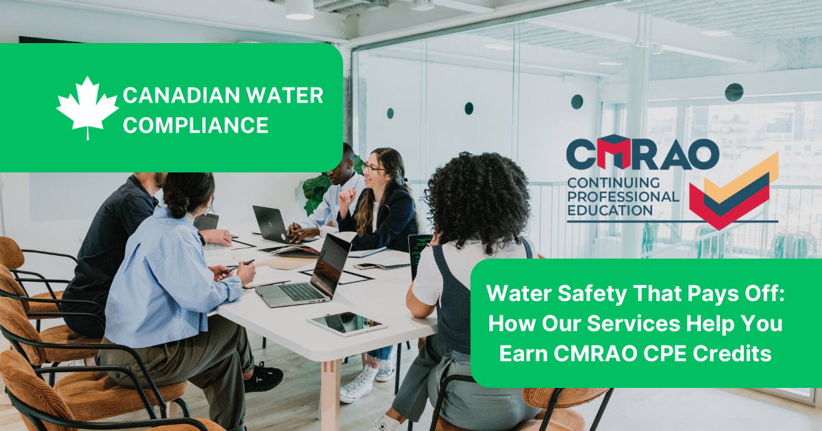 Earn CMRAO CPE Credits Through Water Testing and Education | Canadian Water Compliance