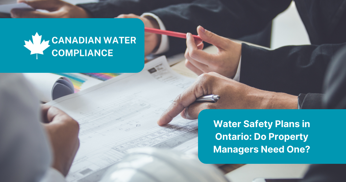 Water Safety Plans in Ontario: Do Property Managers Need One?