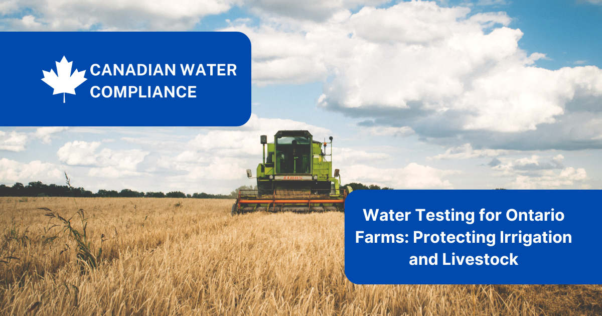 Water Testing for Ontario Farms: Protecting Irrigation and Livestock