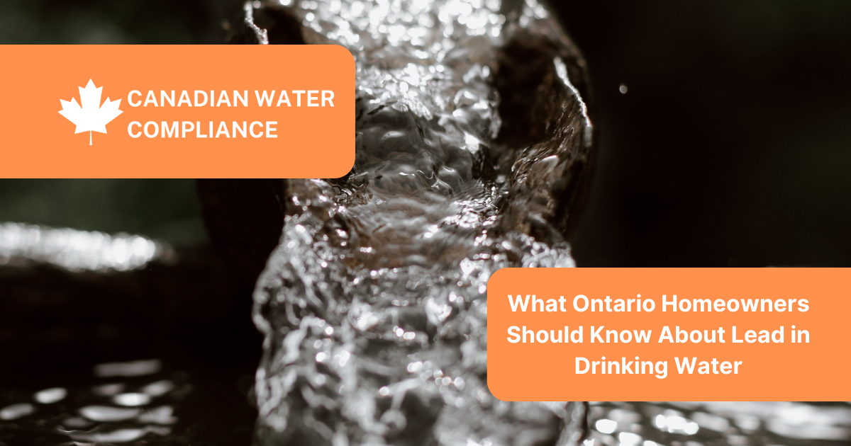 Lead in Ontario Drinking Water – What Homeowners Need to Know